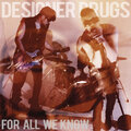 designer drugs - For All We Know