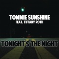 Tommie Sunshine - Tonight's the Night