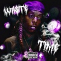 Waste Time (Explicit)