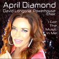 April Diamond、David Longoria、Powerhouse Choir - I Got the Music in Me