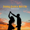 Harrykahanhai - Ishq Jaisa Kuch (Explicit)
