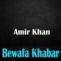 Amir Khan - Bewafa Khabar
