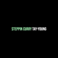 Tay-Young - Steppin Curry