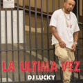 Dj Lucky - La Ultima Vez