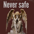 Never Safe (Explicit)