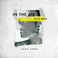Lana Shea - In The Air (Tv_tv Remix)