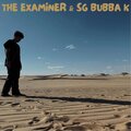 The Examiner、SG Bubba K - Dissimus Maximus (Explicit)