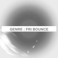 GENRE: FRI BOUNCE