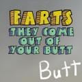 Butt - Farts, They Come out of Your Butt