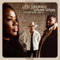 Wilder Woods、The War and Treaty - Be Yourself (feat. The War and Treaty)