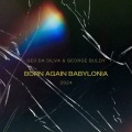 Geo Da Silva、George Buldy、Wonderland - Born Again Babylonia 2024 (Wonderland radio mix)