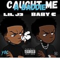 Baby C、Lil J3 - Caught me a baddie (feat. Lil J3)(Explicit)