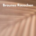 Braunes Rauschen