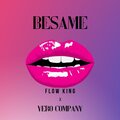 Flow King、Yero Company - Besame