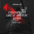Champion & Great Are You Lord
