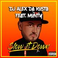 Monty、Alex Da Kosta - Slow It Down (Explicit)