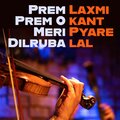 Prem Prem O Meri Dilruba