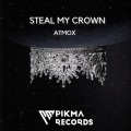 Steal My Crown (Original Mix)