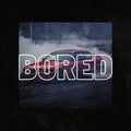 Bored (Explicit)
