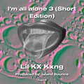 I’m all alone 3 (Short Edition) [Explicit]