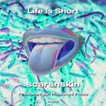 scarsnskin - Life Is Short (Explicit)