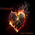 El Indomable - Amor Verdadero