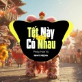 Tết Này Có Nhau (B Vinahouse)