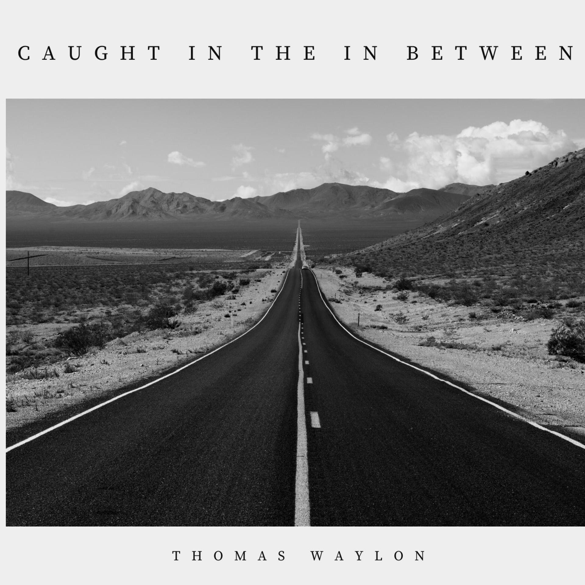 Thomas Waylon - Caught In The In Between