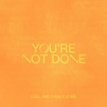 You're Not Done (Radio Version)