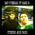 Dat Ru$$ian、Dani B - Friends and Fans