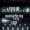Funk Up XXANTERIA+ISQ LOOP