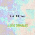 Eleazar Greenfelder - Dusk Till Dawn
