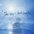 The Way I Still Love You