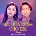 Kha Thi、Bảo Trân、Trương Hoàng Xuân - Hái Hoa Rừng Cho Em (Rumba)