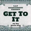 Jay Dey、Steven King - Get To It (Explicit)