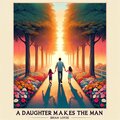 Brian Loyde - A DAUGHTER MAKES THE MAN