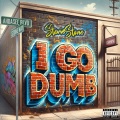 I GO DUMB (Explicit)