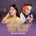 Cẩm Loan、Đoàn Minh - Hai Đứa Mình Yêu Nhau
