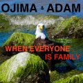 Ojima、Adam - When Everyone Is Family