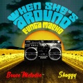 When She's Around (Funga Macho) (DatboiSanixx Remix)