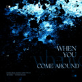 楚屿YU、岸萤、碎了、Yeeee野原 - When you come around (当你靠近)