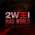 2WEI、Tommee Profitt、Fleurie - Mad World