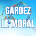 Gardez le moral