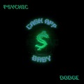 Psychic、Dodge - Cashapp Baby