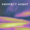 Hot Mocha - Perfect Night (Hot Mocha remix) (Remix)