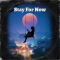 Stay for Now