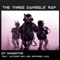 the three damsels' rap (feat. 初音ミク & 巡音ルカ)(Explicit)