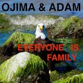 Ojima、Adam Huber - EVERYONE IS FAMILY