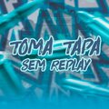 DJ Joãozin、MC Rafa Original - Toma Tapa - Sem Replay (Explicit)
