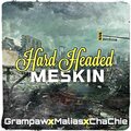Chachie、MaLias、Grampaw - Hard Headed Meskin (feat. Malias & Grampaw) (Explicit)